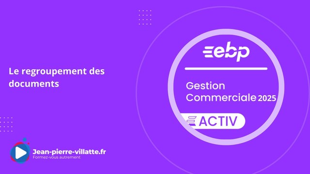 Le regroupement des documents : EBP Gestion Commerciale Activ 2025