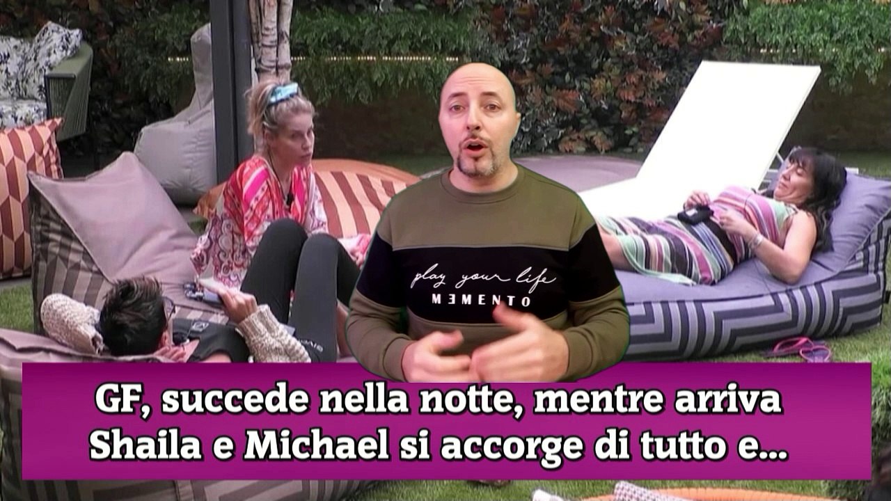 GF, succede nella notte, mentre arriva Shaila e Michael si accorge di tutto e...