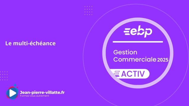 Le multi-échéance : EBP Gestion Commerciale Activ 2025