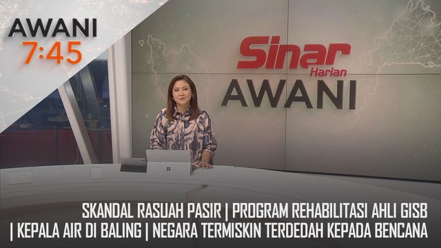 AWANI 7:45 [14/10/2024] – Skandal rasuah pasir | Program rehabilitasi ahli GISB | Kepala air di Baling | Negara termiskin terdedah kepada bencana