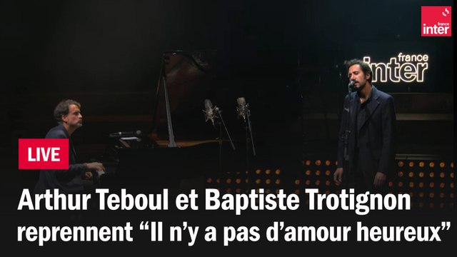 Arthur Teboul et Baptiste Trotignon reprennent Il n'y a pas d'amour heureux de Brassens