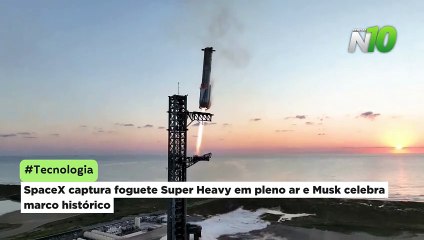 SpaceX captura foguete Super Heavy em pleno ar e Musk celebra marco histórico