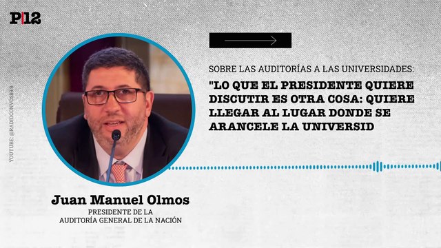 Juan Manuel Olmos: lo que el presidente quiere discutir es otra cosa: quiere llegar al lugar donde se arancele la universidad
