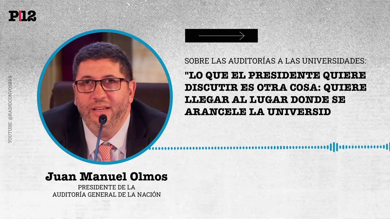 Juan Manuel Olmos: "lo que el presidente quiere discutir es otra cosa: quiere llegar al lugar donde se arancele la universidad"