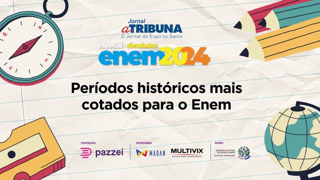 Períodos históricos mais cotados para o Enem | A Tribuna no Enem
