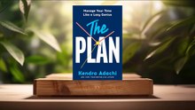 [Review] The PLAN: Manage Your Time Like a Lazy Genius (Kendra J. Adachi) summarized.