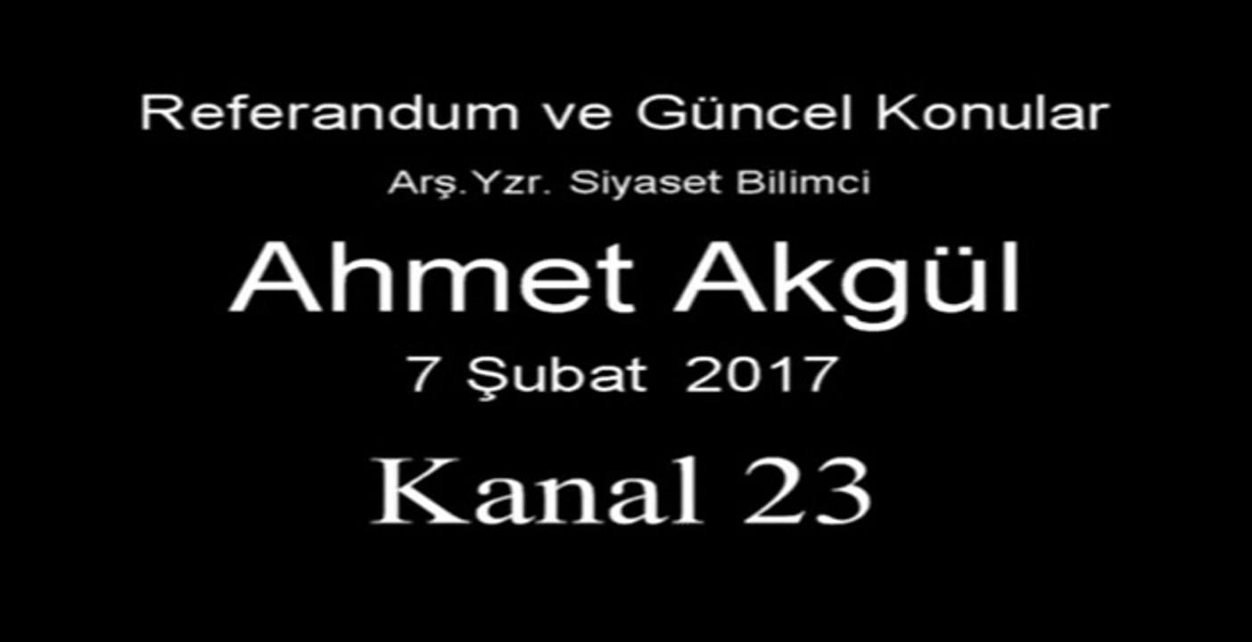 107-Kanal 23 -Referandum ve Güncel Konular