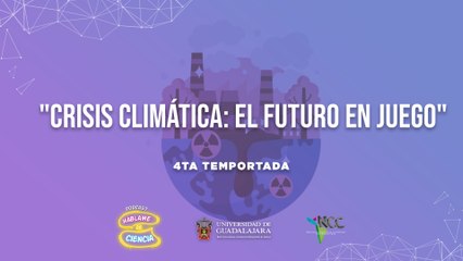 Háblame de Ciencia  | Episodio 68 | Crisis climática: el futuro en juego ⚠️