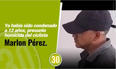 Ya había sido condenado a 12 años, presunto homicida del ciclista Marlon Pérez.