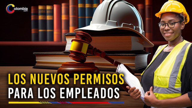 ¡Toma nota! Estos son los nuevos permisos para los empleados que incluye la reforma laboral