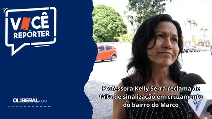 Professora Kelly Serra reclama de falta de sinalização em cruzamento do bairro do Marco