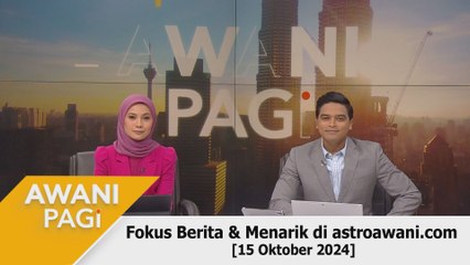 AWANI Pagi: Berita tumpuan & menarik di astroawani.com [15 Oktober 2024]