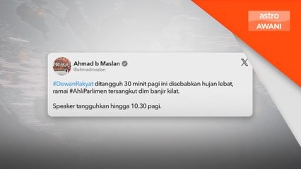Sidang mula lewat, Ahli Parlimen 'sangkut' banjir