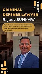 Rajeev SUNKARA: El Paso’s Leading Criminal Defense Lawyer