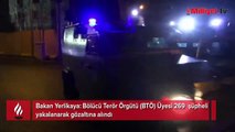 Bölücü Terör Örgütü üyesi 269 şüpheli gözaltına alındı