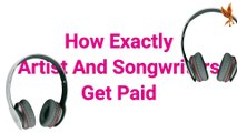 How exactly artist and song writers get paid English