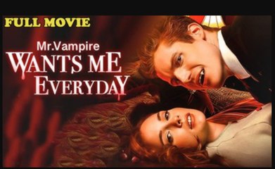 Mr Vampire Wants Me Everyday Full Movie