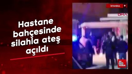 İstanbul Gaziosmanpaşa'da hastane bahçesinde silahla ateş açıldı