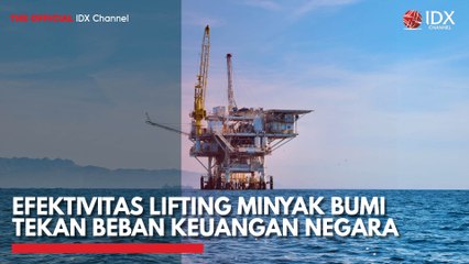 Efektivitas Lifting Minyak Bumi Tekan Beban Keuangan Negara
