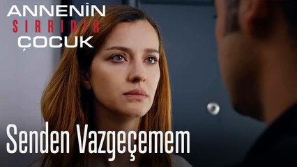 Senden Vazgeçemem- Annenin Sırrıdır Çocuk 5. Bölüm