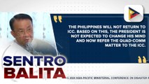 Malacañang, nilinaw na hindi babalik ang Pilipinas sa ICC