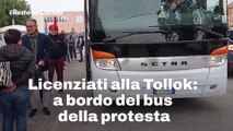Licenziati alla Tollok: a bordo del bus della protesta