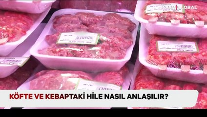 Köfte ve kebapta hile nasıl anlaşılır?