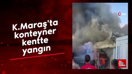Kahramanmaraş'ta konteyner kentte yangın