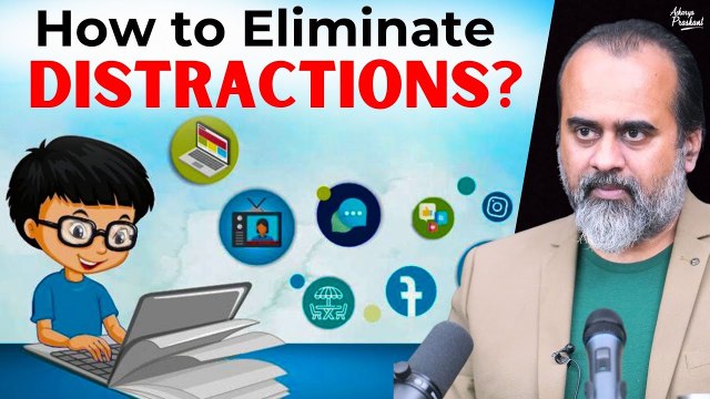 How to Eliminate Distractions and Focus on Your Studies? || Acharya Prashant (2024)