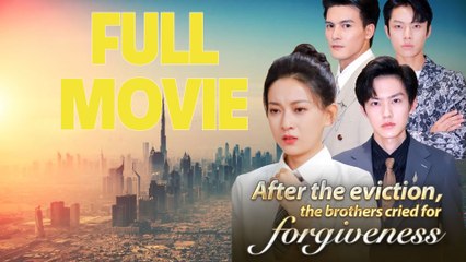 After The Eviction The Brothers Cried For Forgive Full Movie