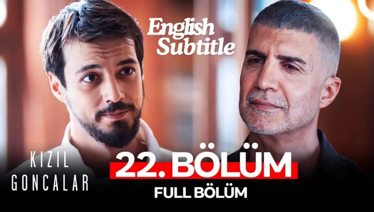Kizil Goncalar Episode 22 English Subtitles