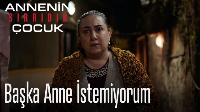 Başka Anne İstemiyorum- Annenin Sırrıdır Çocuk 6. Bölüm