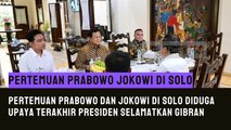 Pertemuan Prabowo dan Jokowi di Solo Diduga Upaya Terakhir Presiden Selamatkan Gibran