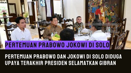 Pertemuan Prabowo dan Jokowi di Solo Diduga Upaya Terakhir Presiden Selamatkan Gibran