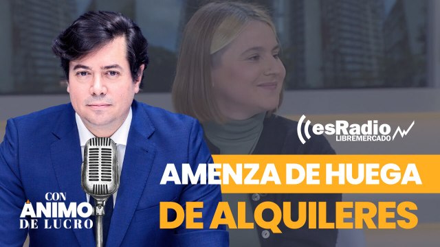 Con Ánimo de Lucro: Daniel Lacalle desarma de nuevo a Valeria Racu y sus amenazas de huelga de alquileres