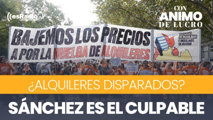 ¿Alquileres disparados? Sánchez es el culpable