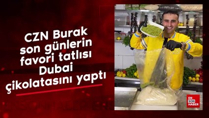 CZN Burak son günlerin favori tatlısı Dubai çikolatasını yaptı