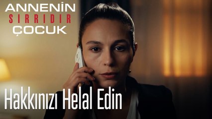 Hakkınızı Helal Edin- Annenin Sırrıdır Çocuk 7. Bölüm