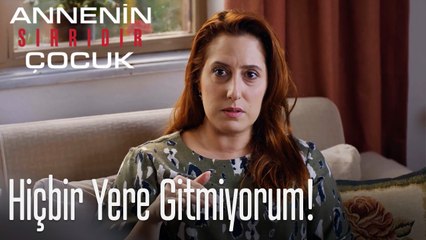 Hiçbir Yere Gitmiyorum!- Annenin Sırrıdır Çocuk 7. Bölüm
