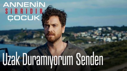 Uzak Duramıyorum Senden- Annenin Sırrıdır Çocuk 7. Bölüm