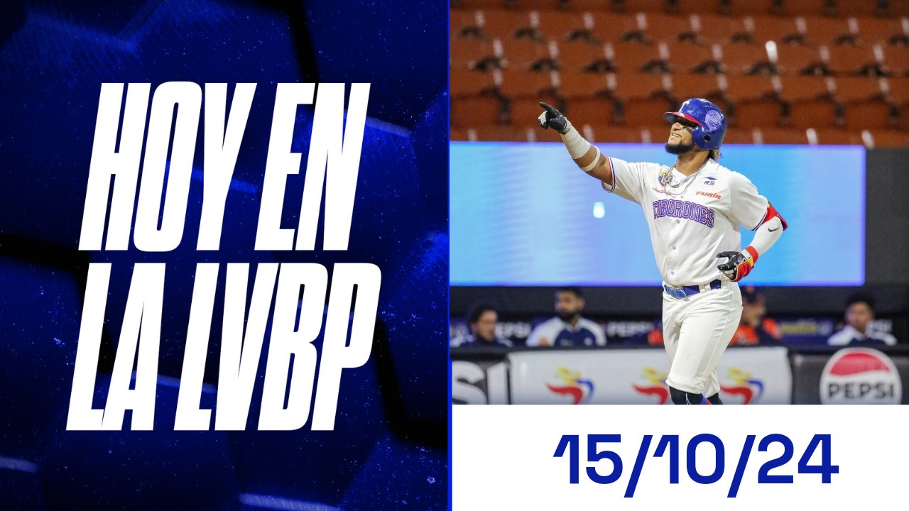 Hoy en la LVBP | 15 de octubre 2024