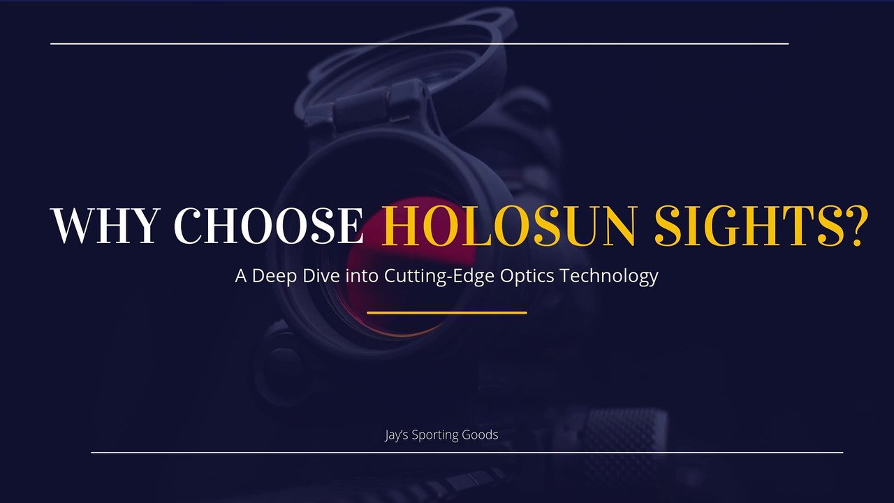 Why Choose Holosun Sights A Deep Dive into Cutting-Edge Optics Technology