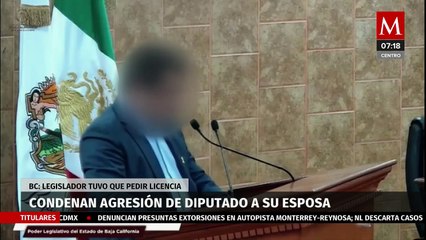Congreso de BC reprueba violencia que diputado de MORENA ejerció a su esposa