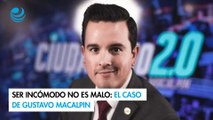 Ser incómodo no es malo: El caso de Gustavo Macalpin