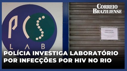 Polícia investiga laboratório por infecções por HIV no Rio