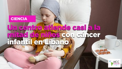 Un centro atiende casi a la mitad de niños con cáncer infantil en Líbano