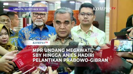 Download Video: MPR Undang Megawati, SBY hingga Anies-Ganjar untuk Hadiri Pelantikan Prabowo-Gibran