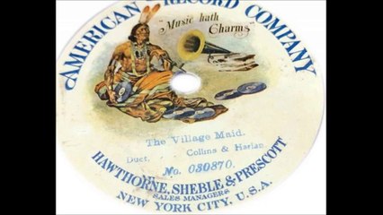 Arthur Collins & Byron G. Harlan - The Village Maid (1902)