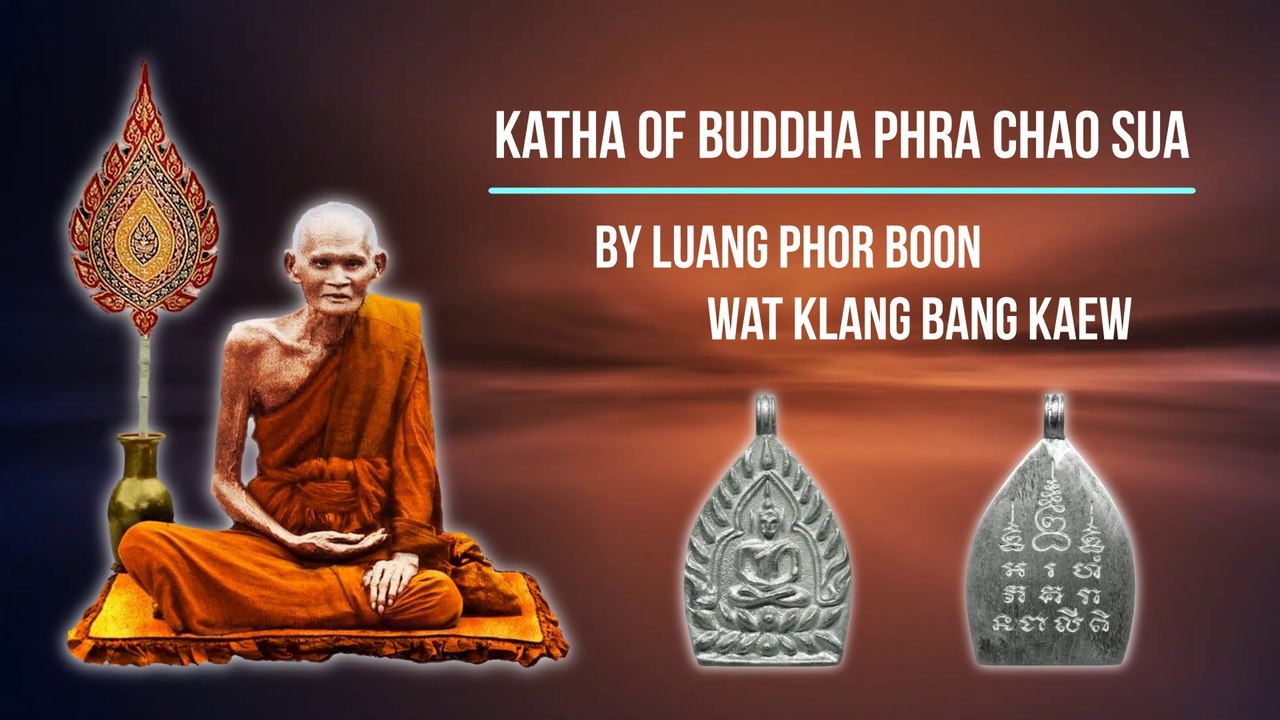 Katha of Buddha Phra Chao Sua @ Luang Phor Boon, Wat Klang Bang Kaew