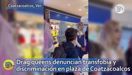 Drag queens denuncian transfobia y discriminación en plaza de Coatzacoalcos; esto pasó